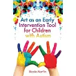 Art as an Early Intervention Tool for Children With Autism