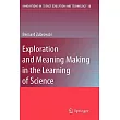 Exploration and Meaning Making in the Learning of Science