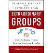 Extraordinary Groups： How Ordinary Teams Achieve Amazing Results