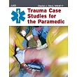 Trauma Case Studies for the Paramedic