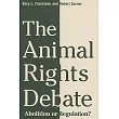 The Animal Rights Debate： Abolition or Regulation?