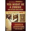 You Might Be a Zombie and Other Bad News： Shocking But Utterly True Facts