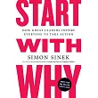 Start With Why： How Great Leaders Inspire Everyone to Take Action