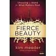 Fierce Beauty： Choosing to Stand for What Matters Most