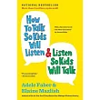How to Talk So Kids Will Listen & Listen So Kids Will Talk