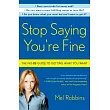 Stop Saying You’re Fine： The No─BS Guide to Getting What You Want