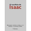 El sacrificio de Isaac： Reflexiones Y Sentires En Torno a La Fe Religiosa Y La Existencia De Dios