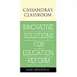 Cassandra’s Classroom Innovative Solutions for Education Reform