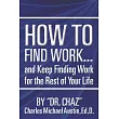 How to Find Work . . . and Keep Finding Work for the Rest of Your Life