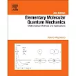 Elementary Molecular Quantum Mechanics： Mathematical Methods and Applications