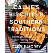 Callie’s Biscuits and Southern Traditions： Heirloom Recipes from Our Family Kitchen