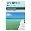 Life Beyond Spending： Spend Less， and Live More