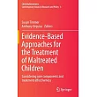 Evidence─Based Approaches for the Treatment of Maltreated Children： Considering Core Components and Treatment Effectiveness