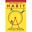 The Power of Habit ： Why We Do What We Do in Life and Business