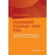 Wechselmodell： Psychologie ─ Recht ─ Praxis： Abwechselnde Kinderbetreuung Durch Eltern Nach Trennung Und Scheidung