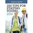 250 Tips for Staying Young： A Guide to Aging Well