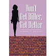 Don’t Get Bitter， Get Better