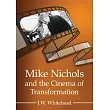 Mike Nichols and the Cinema of Transformation