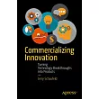 Commercializing Innovation： Turning Technology Breakthroughs Into Products