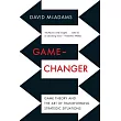 Game─Changer： Game Theory and the Art of Transforming Strategic Situations
