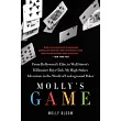 Molly’s Game： From Hollywood’s Elite to Wall Street’s Billionaire Boys Club， My High─stakes Adventure in the World of Undergroun
