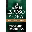 El Poder del Esposo Que Ora： Libro de Oraciones