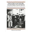 Excluded Ancestors， Inventible Traditions： Essays Toward a More Inclusive History of Anthropology