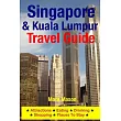 Singapore & Kuala Lumpur Travel Guide： Attractions， Eating， Drinking， Shopping & Places to Stay