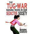 The Tug of War： Raising Teens in Our Seductive Society