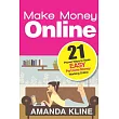 Make Money Online： 21 Proven Ways to Make Easy Part─time Money Working Online