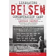 Liberating Belsen Concentration Camp