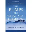 The Bumps Are What You Climb on： Encouragement for Difficult Days
