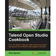 Talend Open Studio Cookbook： Over 100 Recipes to Help You Master Talend Open Studio and Become a More Effective Data Integration