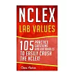 Nclex ─ Lab Values： 105 Nursing Practice Questions & Rationales to Easily Crush the Nclex!