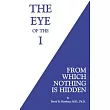 The Eye of the I： From Which Nothing Is Hidden