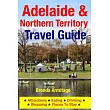 Adelaide & Northern Territory Travel Guide： Attractions， Eating， Drinking， Shopping & Places to Stay