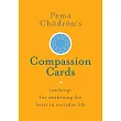 Pema Ch�dr�n’s Compassion Cards： Teachings for Awakening the Heart in Everyday Life