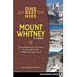 One Best Hike： Mount Whitney： Everything You Need to Know to Successfully Hike California’s Highest Peak