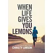 When Life Gives You Lemons： A Collection of Short Stories