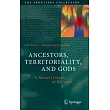 Ancestors， Territoriality， and Gods： A Natural History of Religion