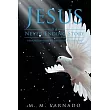 Jesus Is a Never Ending Story： A Book Filled with Genuine Holy Spirit Encounters， Entrusted in the Hands of a Chosen Servant Who Has Never Experience