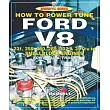 How to Power Tune Ford V8: 221, 255, 260, 289, 302 & 351 Cu in Smallblock Engines for Road and Track