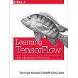 Learning Tensorflow： A Guide to Building Deep Learning Systems