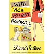 With Vics You Get Eggroll