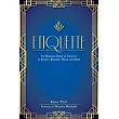 Etiquette： The Original Guide to Conduct in Society， Business， Home， and More