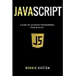 Javascript Tutorial： The Ultimate Beginner’s Guide to Learn JavaScript Programming