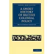 A Short History of British Colonial Policy