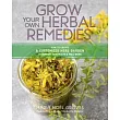Grow Your Own Herbal Remedies： How to Create a Customized Herb Garden to Support Your Health & Well─Being