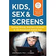 Kids， Sex & Screens： Raising Strong， Resilient Children in the Sexualized Digital Age