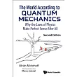 The World According to Quantum Mechanics： Why the Laws of Physics Make Perfect Sense After All